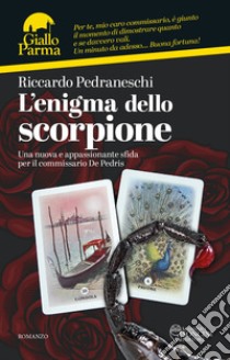 L'enigma dello scorpione: Una nuova e appassionante sfida per il commissario De Pedris. E-book. Formato EPUB ebook di Riccardo Pedraneschi