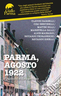 Parma, agosto 1922: 7 racconti sulle barricate. E-book. Formato EPUB ebook