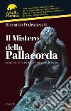 Il Mistero della Pallacorda: La prima inchiesta del commissario De Pedris. E-book. Formato EPUB ebook di Riccardo Pedraneschi