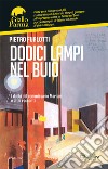 Dodici lampi nel buio: I dubbi del commissario Mariani e altri racconti. E-book. Formato EPUB ebook