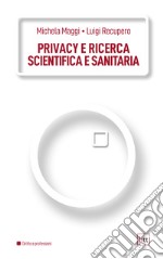 Privacy e ricerca scientifica e sanitaria. E-book. Formato PDF ebook