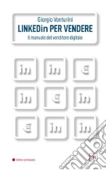 Linkedin per vendere: Il manuale del venditore digitale. E-book. Formato PDF ebook