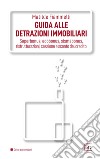 Guida alle detrazioni immobiliari: Superbonus, ecobonus, sismabonus, ristrutturazioni, cessione e sconto del credito. E-book. Formato PDF ebook