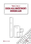 Guida agli investimenti immobiliari. E-book. Formato PDF ebook