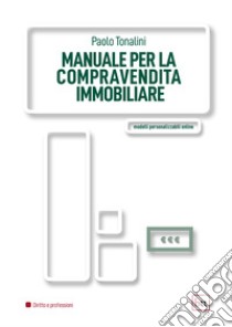 Manuale per la compravendita immobiliare. E-book. Formato PDF ebook di Paolo Tonalini
