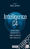 Intelligence C4: conoscenza, comprensione, consapevolezza, comunicazione. E-book. Formato PDF ebook di Marco Lombardi