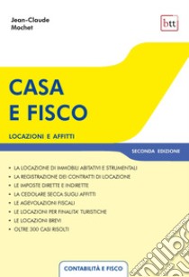 Casa e fisco 2^ ed.: Locazioni e affitti. E-book. Formato PDF ebook di Mochet Jean-Claude