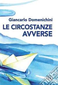 Le circostanze avverse. E-book. Formato EPUB ebook