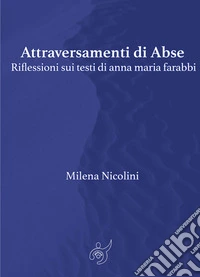 Attraversamenti di Abse. Riflessioni sui testi di anna maria farabbi. E-book. Formato EPUB ebook