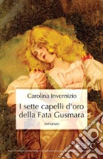 I sette capelli d’oro della Fata Gusmara. E-book. Formato EPUB ebook