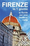 Firenze in 1 giornoLa Guida per non perdersi nulla. E-book. Formato EPUB ebook