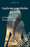 Implantes y entidades parásitas¿Y si dejáramos de tenerles miedo?. E-book. Formato PDF ebook di Anne Givaudan