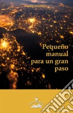 Pequeño manual para un gran paso. E-book. Formato PDF ebook