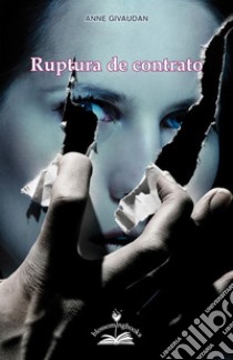 Ruptura de contrato. E-book. Formato PDF ebook di Anne Givaudan