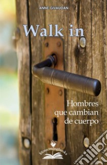 Walk-inHombres que cambian de cuerpo. E-book. Formato PDF ebook di Anne Givaudan