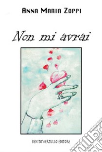 Non mi avrai. E-book. Formato PDF ebook di Anna Maria Zoppi