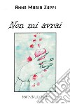 Non mi avrai. E-book. Formato PDF ebook di Anna Maria Zoppi