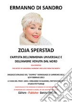 Zoja Sperstad  L’artista dell&apos;armonia universale e dell&apos;amore venuta dal NordSAGGIO/CATALOGO DEL “DOPPIO” VERNISSAGE DI SANREMO DELL’ 8/9 FEBBRAIO 2023. E-book. Formato PDF ebook