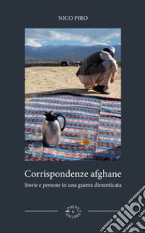 Corrispondenze afghaneStorie e persone in una guerra dimenticata. E-book. Formato PDF ebook di Nico Piro