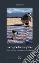Corrispondenze afghaneStorie e persone in una guerra dimenticata. E-book. Formato PDF