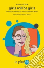 Girls will be girls: Travestirsi, interpretare ruoli e cambiare le regole. E-book. Formato EPUB ebook