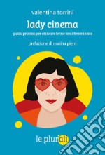 Lady cinema: Guida pratica per attivare le tue lenti femministe. E-book. Formato EPUB