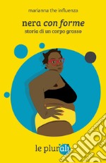 Nera con forme: Storia di un corpo grasso. E-book. Formato EPUB