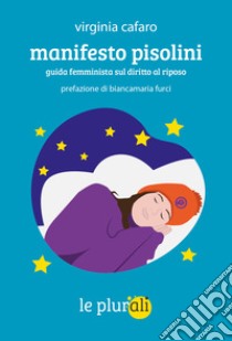 Manifesto pisolini: Guida femminista sul diritto al riposo. E-book. Formato EPUB ebook di Virginia Cafaro