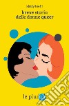 Breve storia delle donne queer. E-book. Formato EPUB ebook