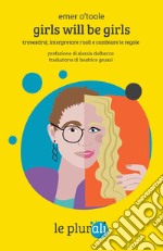 Girls will be girls - II ed.: travestirsi, interpretare ruoli e cambiare le regole. E-book. Formato EPUB