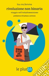 Rivoluzione non binaria: Viaggio nell'enbyfemminismo. E-book. Formato EPUB ebook