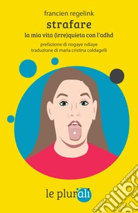Strafare: La mia vita (irre)quieta con l'adhd. E-book. Formato EPUB ebook