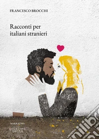 Racconti per italiani stranieri. E-book. Formato EPUB ebook