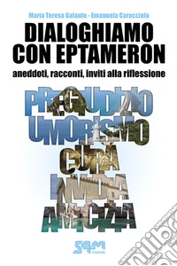 Dialoghiamo con EptameronAneddoti, racconti, inviti alla riflessione. E-book. Formato EPUB ebook
