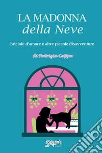 La Madonna della neveBriciole d’amore e altre piccole disavventure. E-book. Formato EPUB ebook