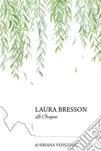 Laura Bresson Le Origini. E-book. Formato EPUB ebook