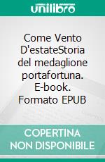 Come Vento D'estateStoria del medaglione portafortuna. E-book. Formato EPUB