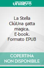 La Stella CliùUna gatta magica. E-book. Formato EPUB ebook