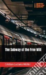 The Subway of the Free Will. E-book. Formato EPUB