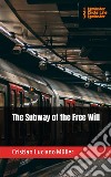 The Subway of the Free Will. E-book. Formato EPUB ebook di Cristian Luciano Müller