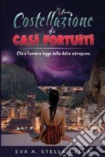 Una costellazione di casi fortuitiElla e l’amara legge della dolce attrazione. E-book. Formato EPUB