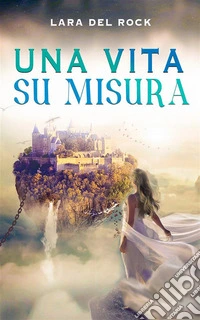 Una vita su misura. E-book. Formato EPUB ebook