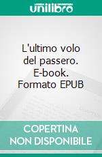 L'ultimo volo del passero. E-book. Formato EPUB ebook