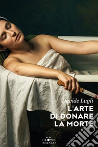 L'arte di donare la morte. E-book. Formato EPUB ebook