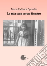 La mia casa senza finestre. E-book. Formato EPUB ebook