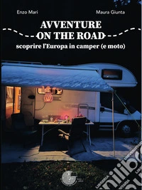 Avventure on the road: scoprire l’Europa in camper (e moto). E-book. Formato EPUB ebook