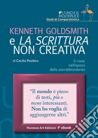 Kenneth Goldsmith e la scrittura non creativaIl riuso nell’epoca della sovrabbondanza. E-book. Formato EPUB ebook