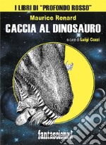 Caccia al dinosauro. E-book. Formato EPUB