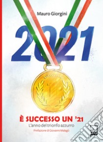 È successo un 21L'anno del trionfo azzurro. E-book. Formato EPUB ebook di Mauro Giorgini