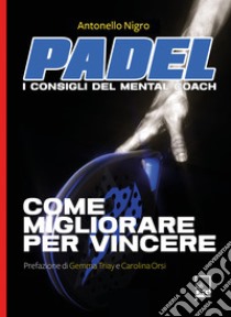 PadelI consigli del Mental Coach. E-book. Formato EPUB ebook di Nigro Antonello